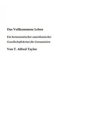 cover image of Das Vollkommene Leben. Ein hermeneutischer– amerikanischer Gesellschaftskrimi für Germanisten.